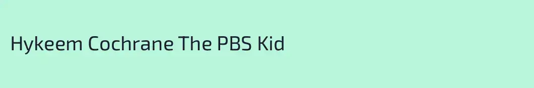 Hykeem Cochrane The PBS Kid